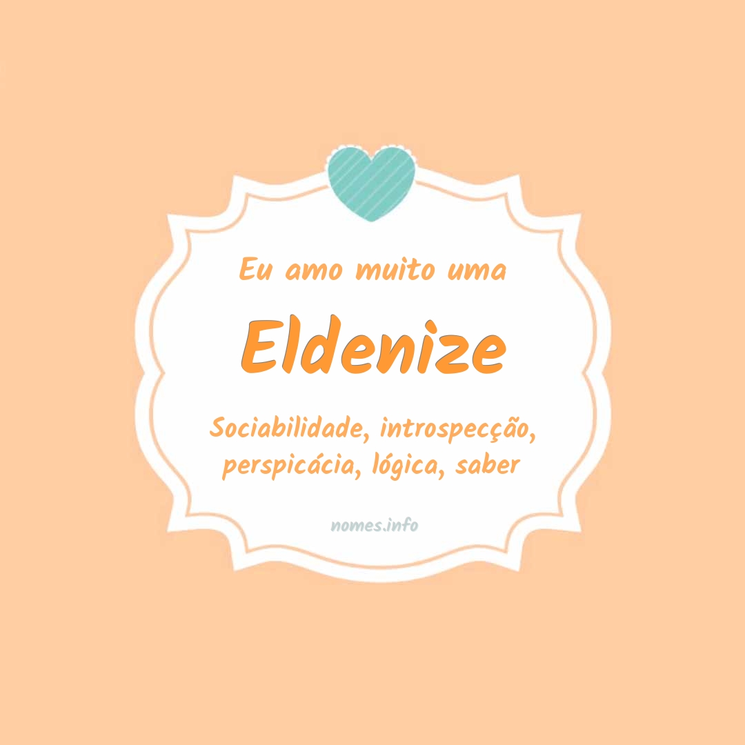 Eu amo muito Eldenize