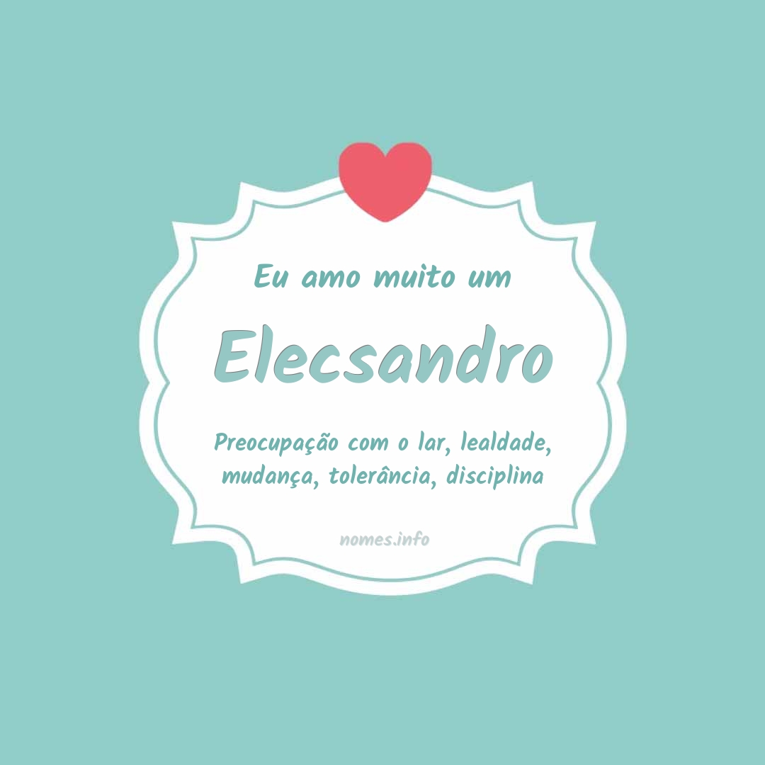 Eu amo muito Elecsandro