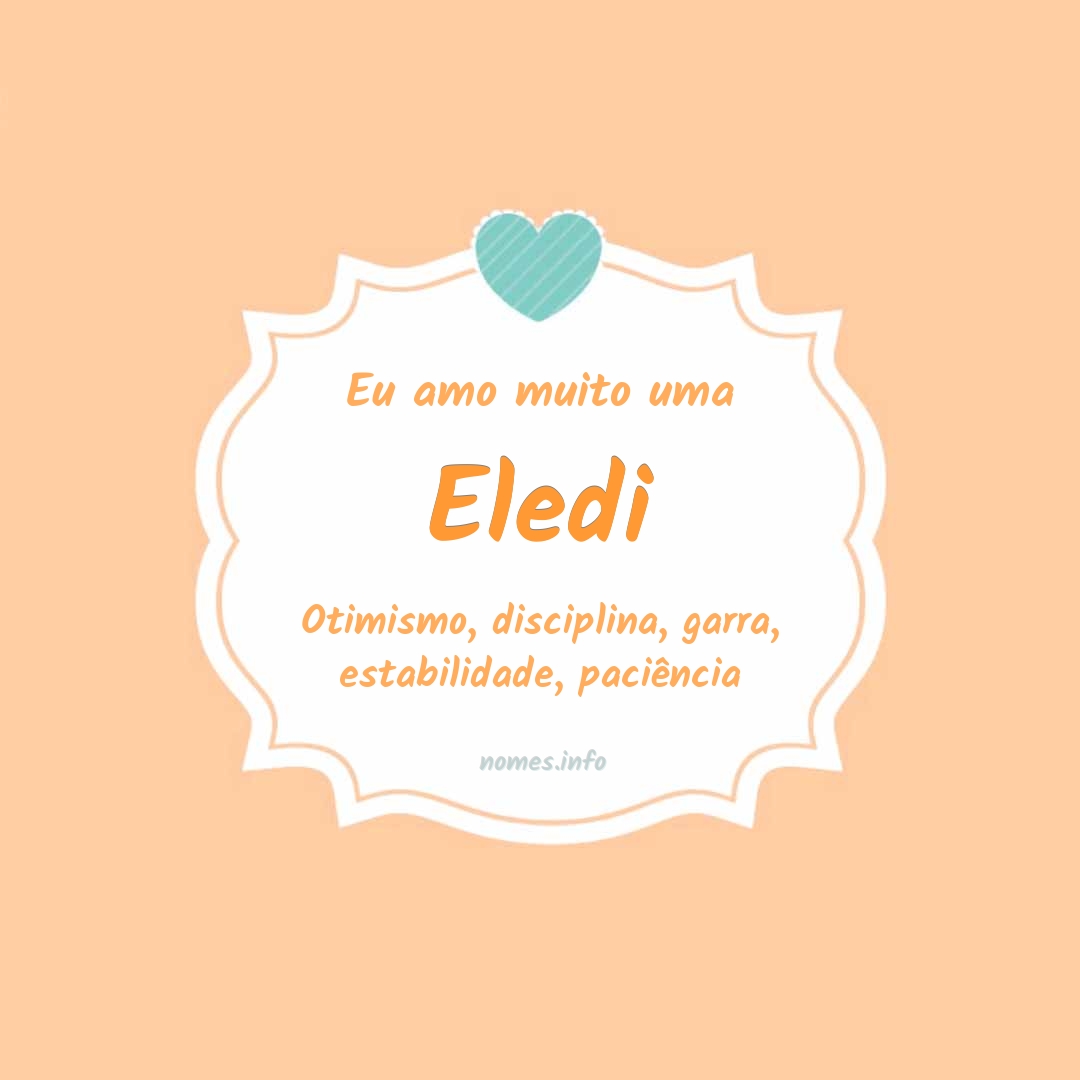 Eu amo muito Eledi