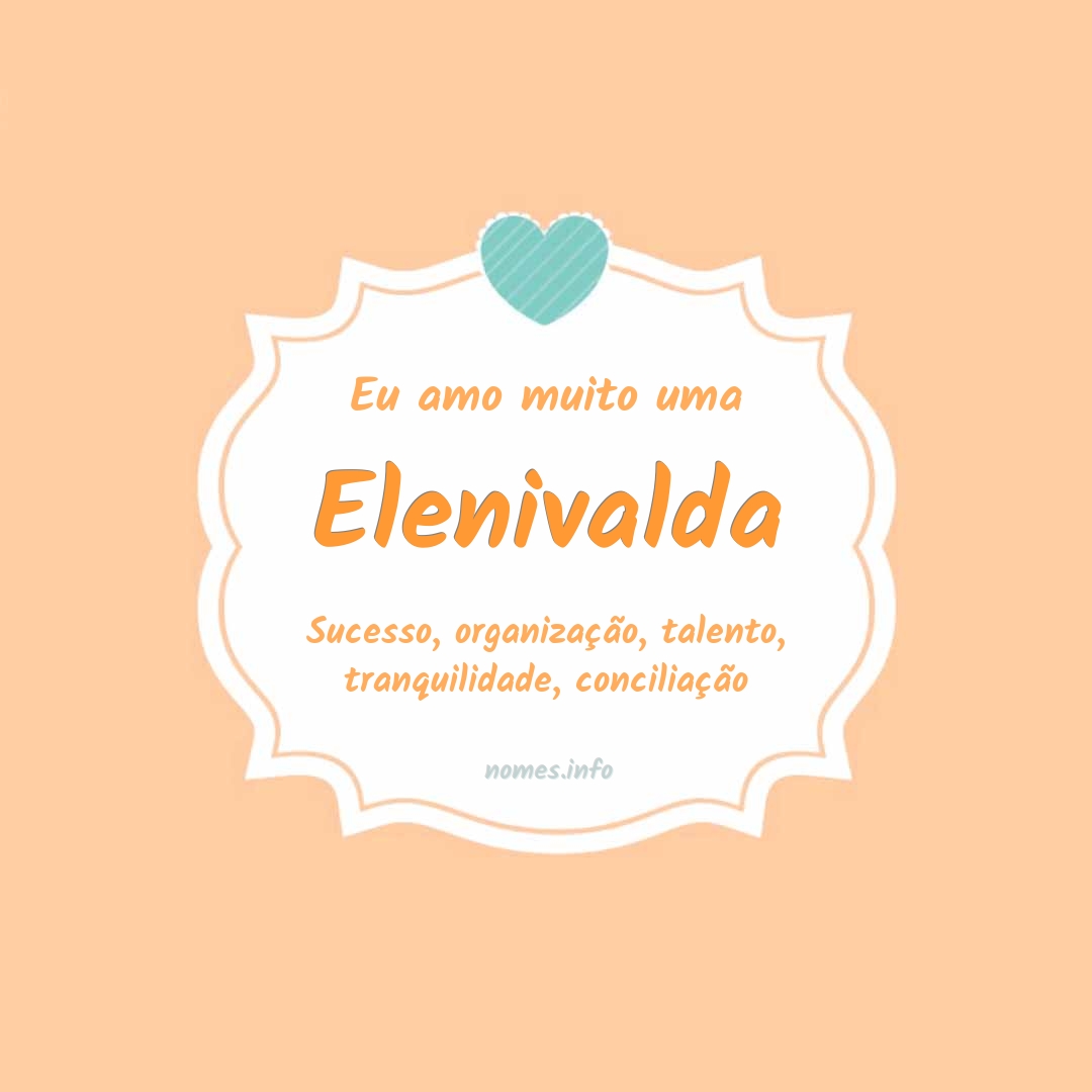 Eu amo muito Elenivalda