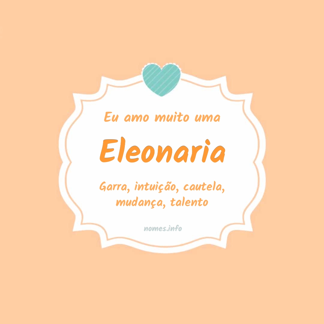 Eu amo muito Eleonaria