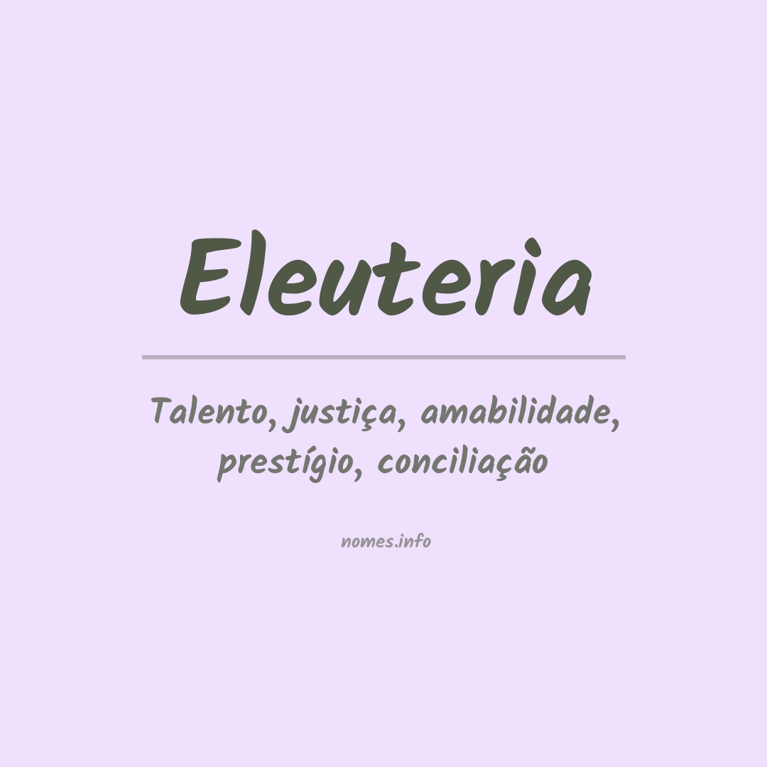 Significado do nome Eleuteria Significado do nome Eleuteria