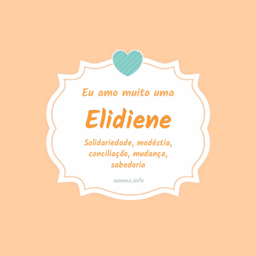 Eu amo muito Elidiene