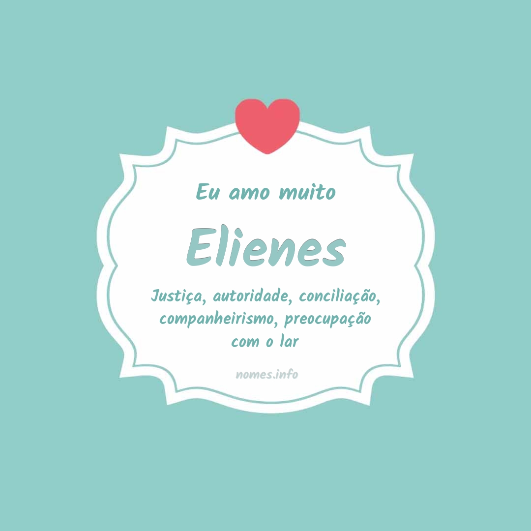 Eu amo muito Elienes