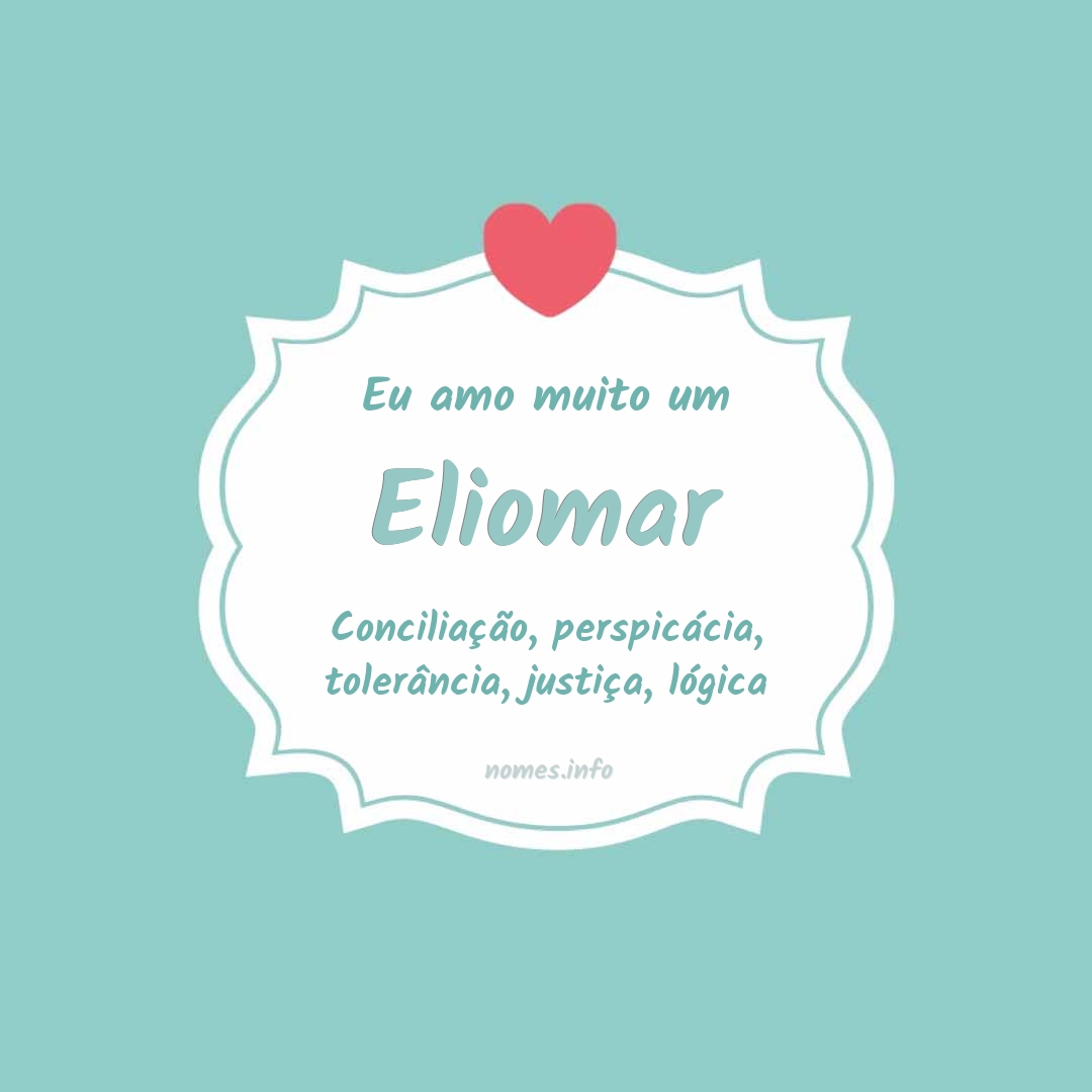 Eu amo muito Eliomar