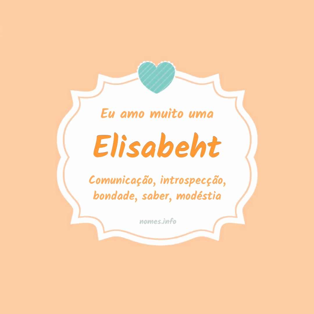 Eu amo muito Elisabeht