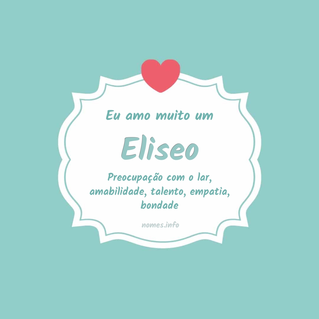 Eu amo muito Eliseo