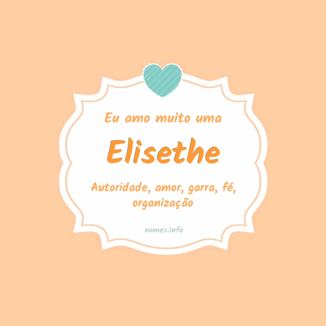 Eu amo muito Elisethe