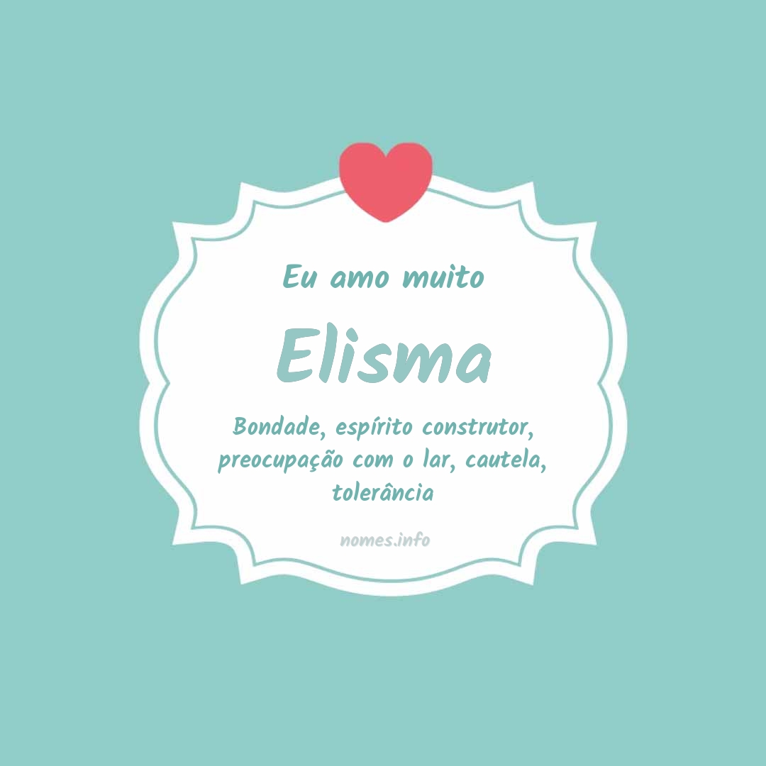 Eu amo muito Elisma