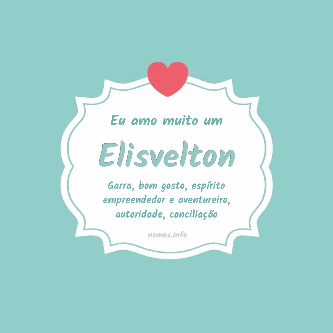 Eu amo muito Elisvelton