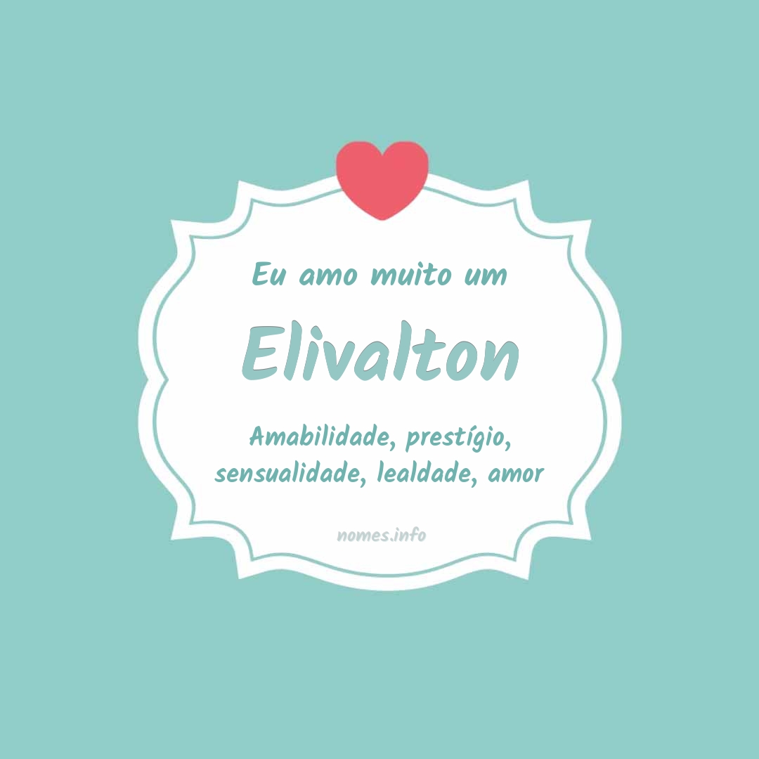 Eu amo muito Elivalton