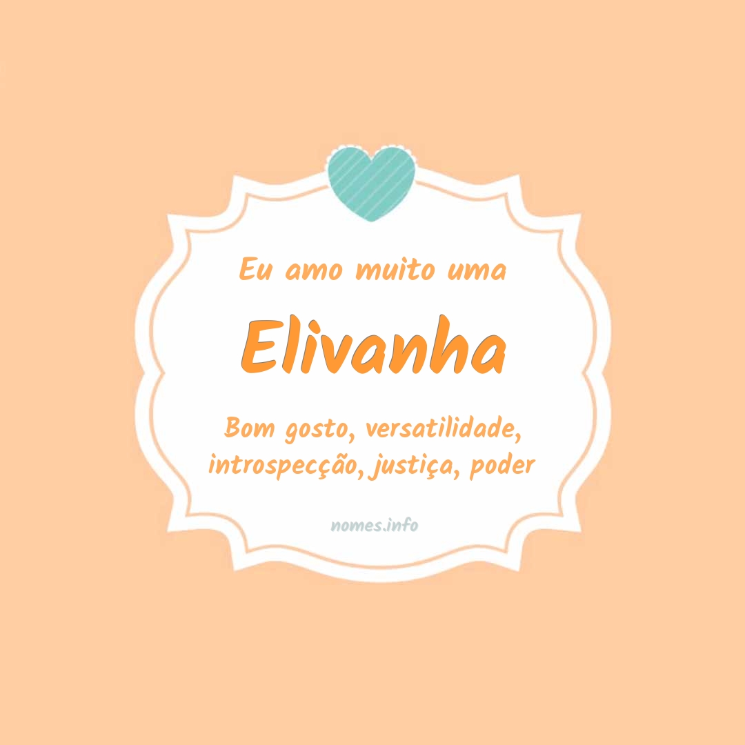 Eu amo muito Elivanha