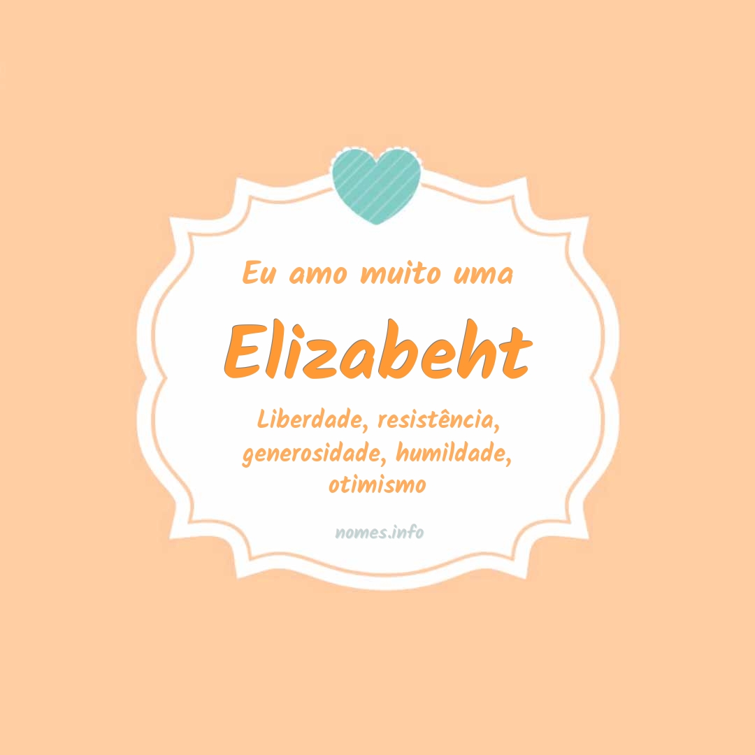 Eu amo muito Elizabeht