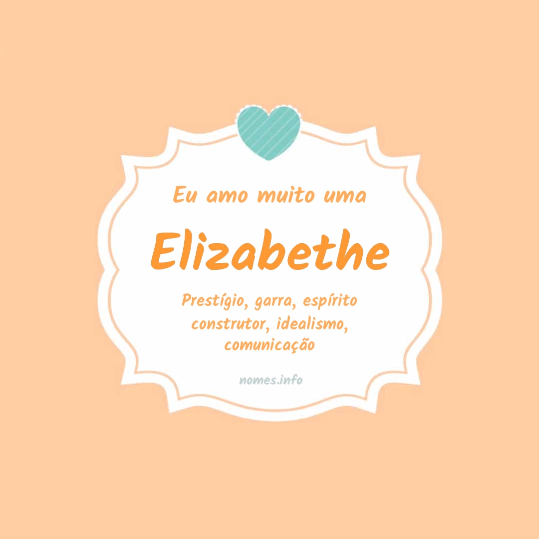 Eu amo muito Elizabethe