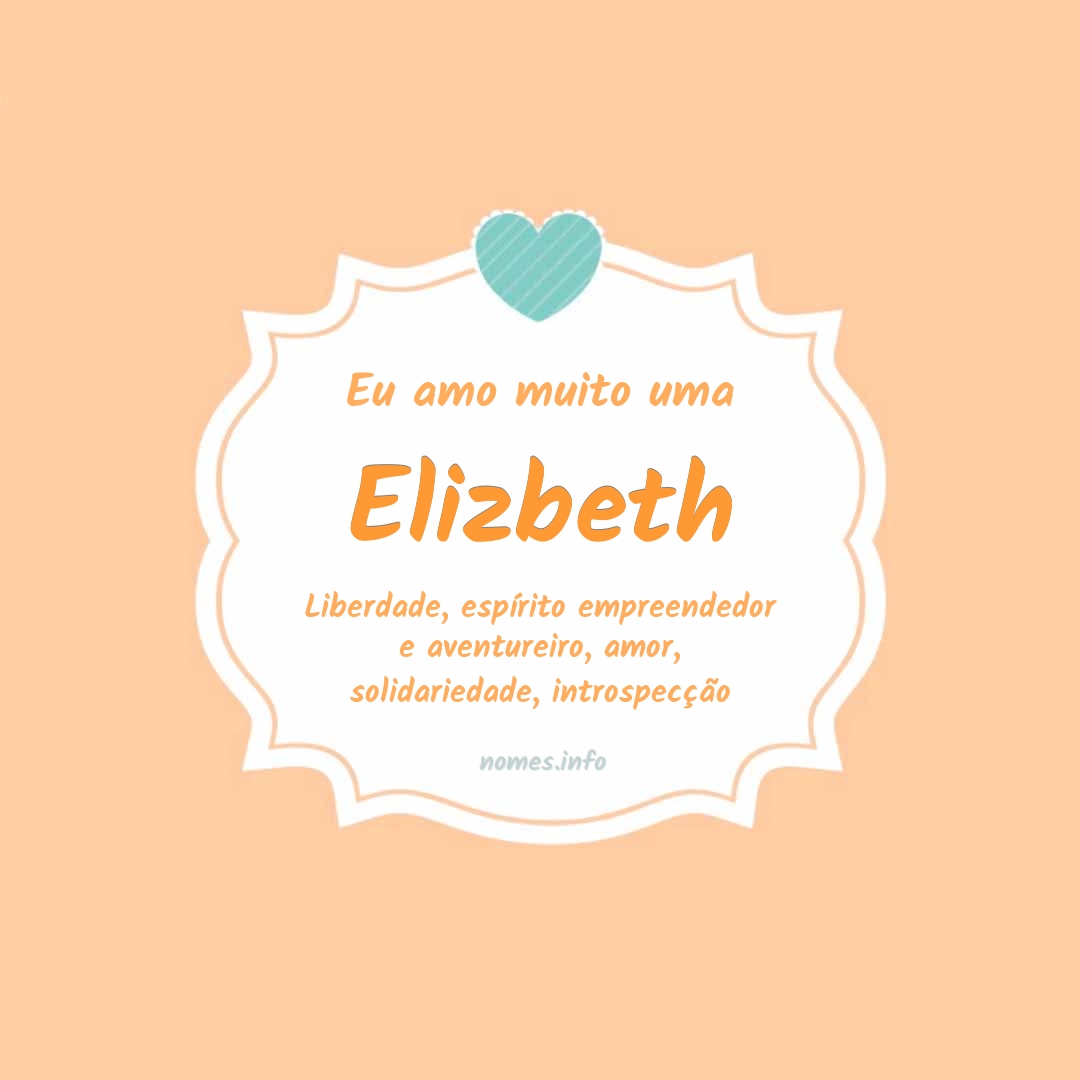 Eu amo muito Elizbeth