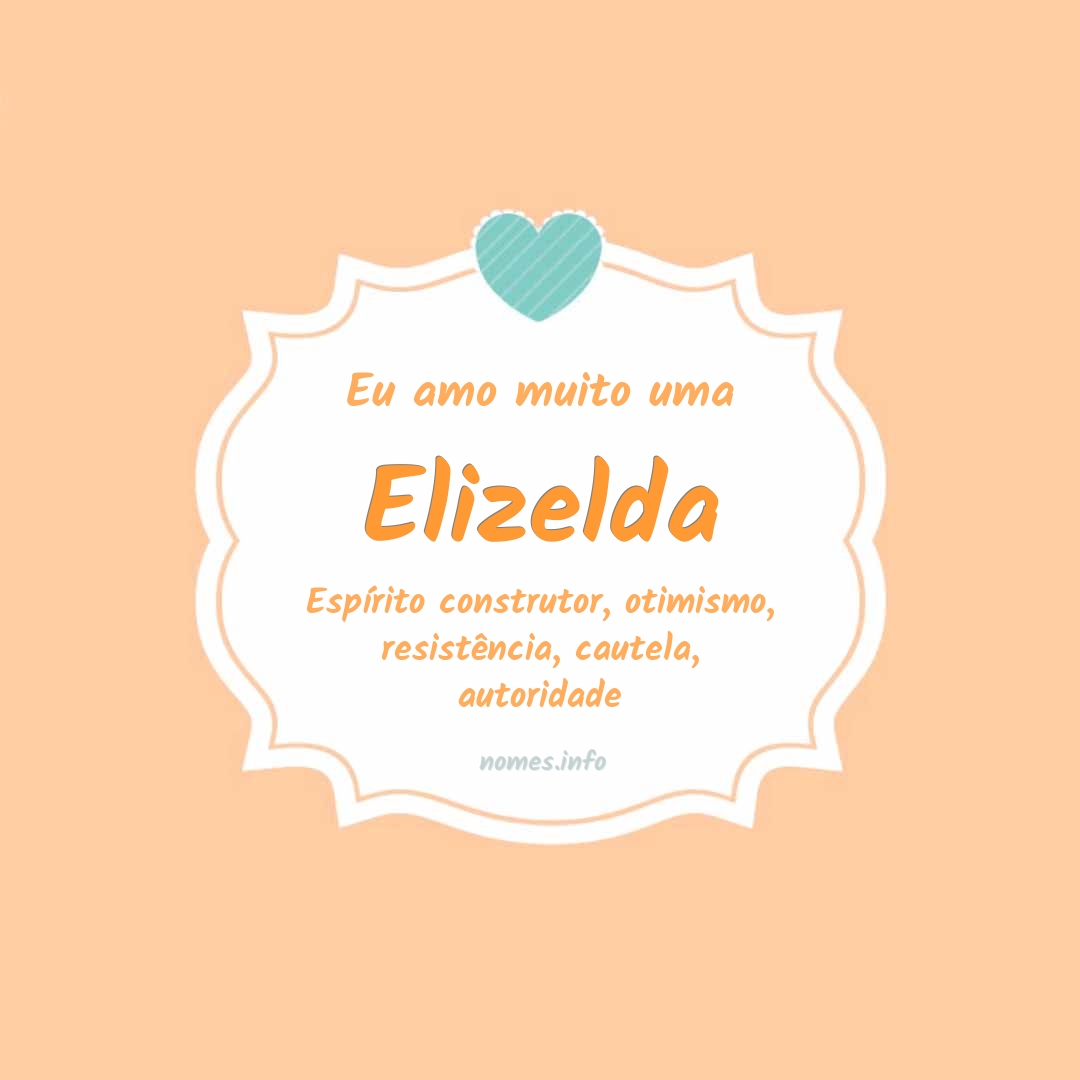 Eu amo muito Elizelda