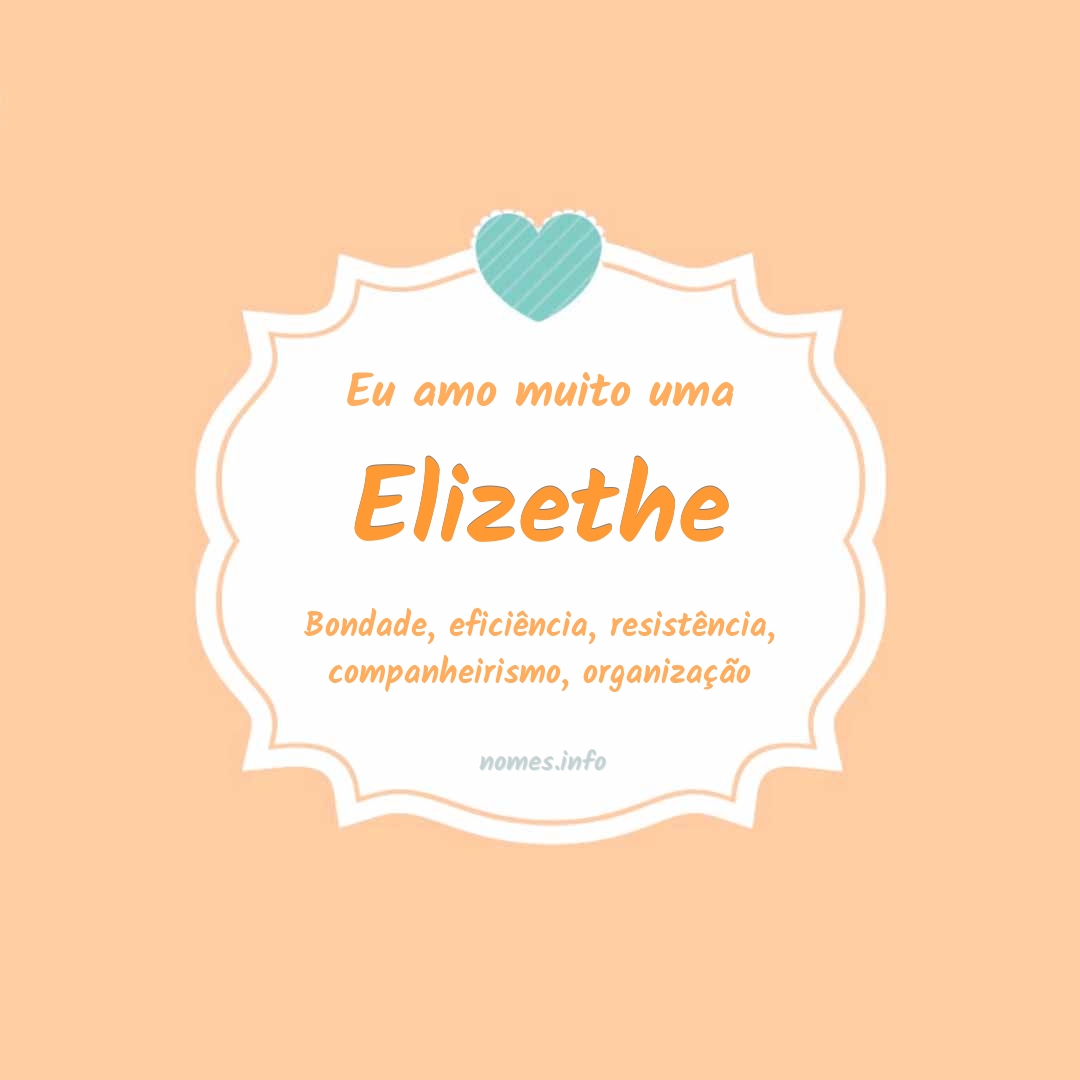 Eu amo muito Elizethe