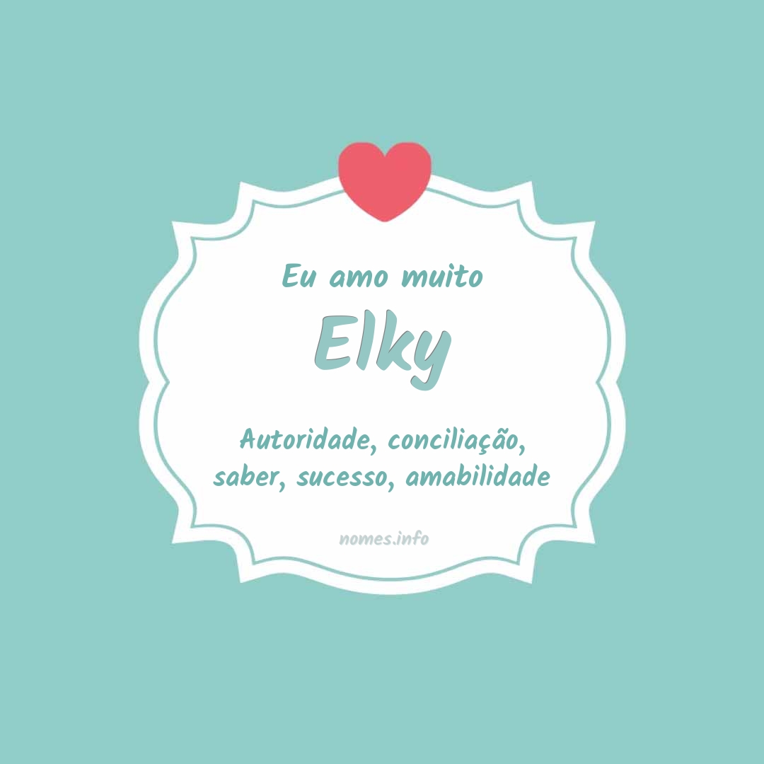 Eu amo muito Elky