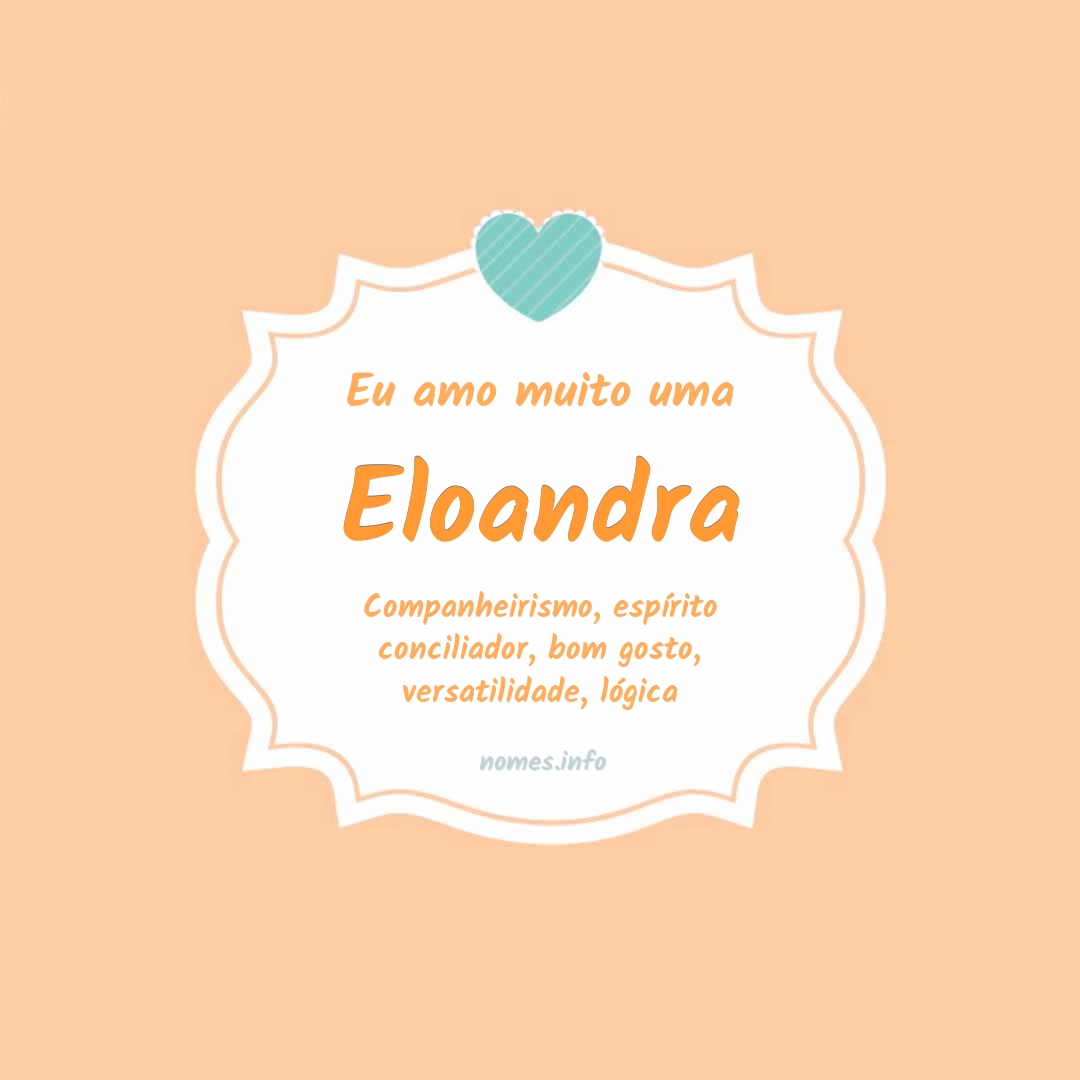Eu amo muito Eloandra