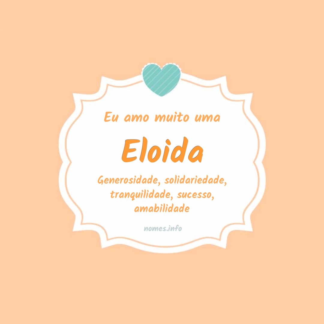 Eu amo muito Eloida