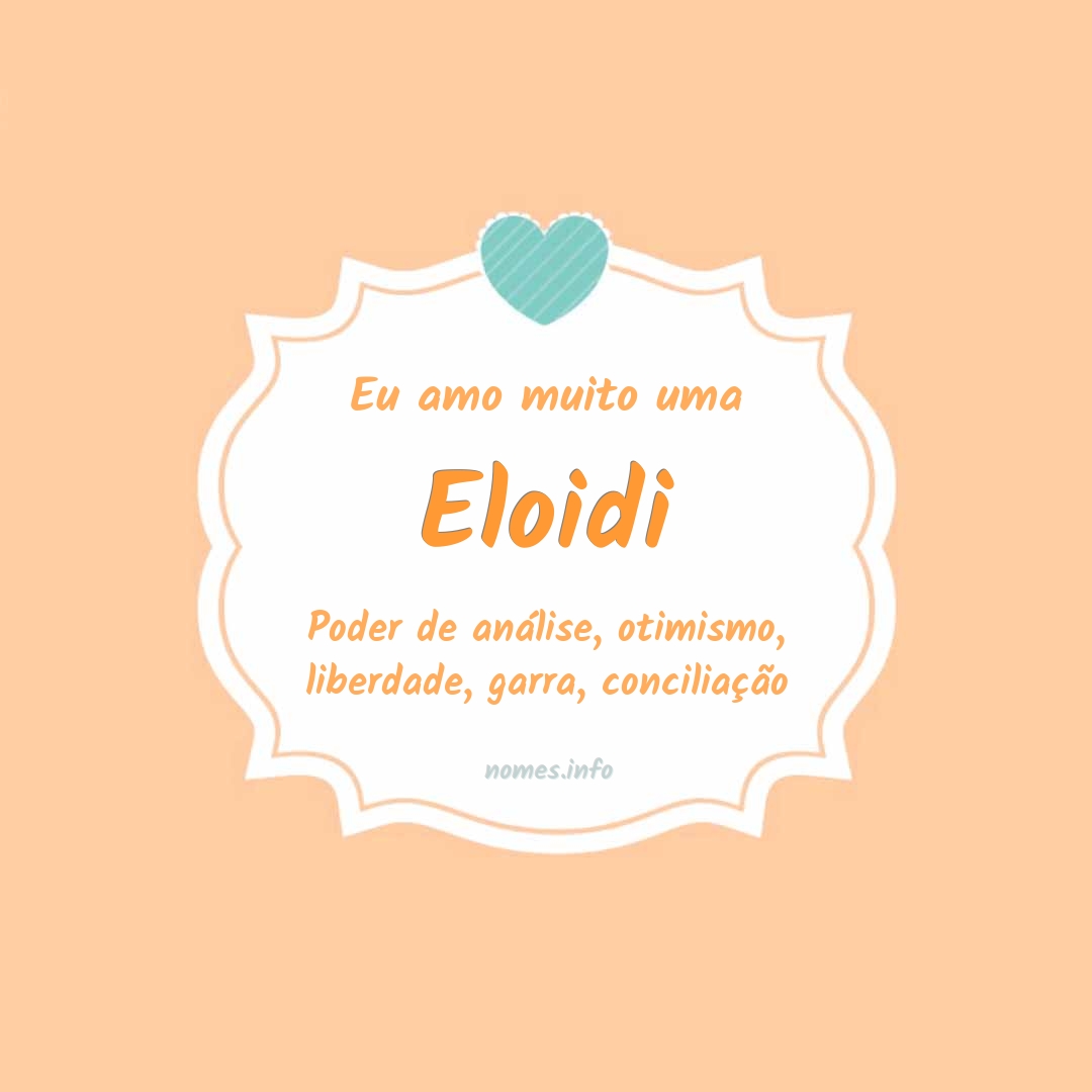 Eu amo muito Eloidi