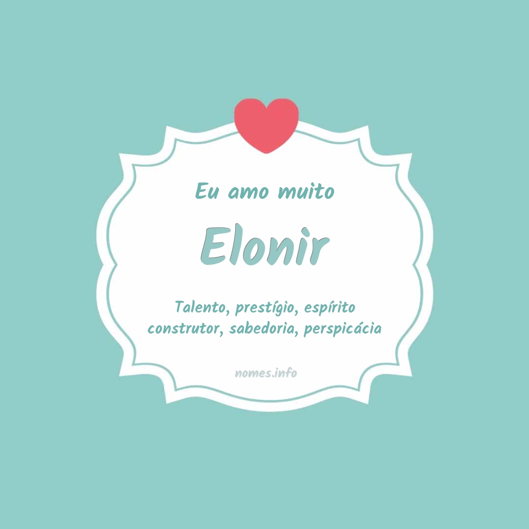 Eu amo muito Elonir