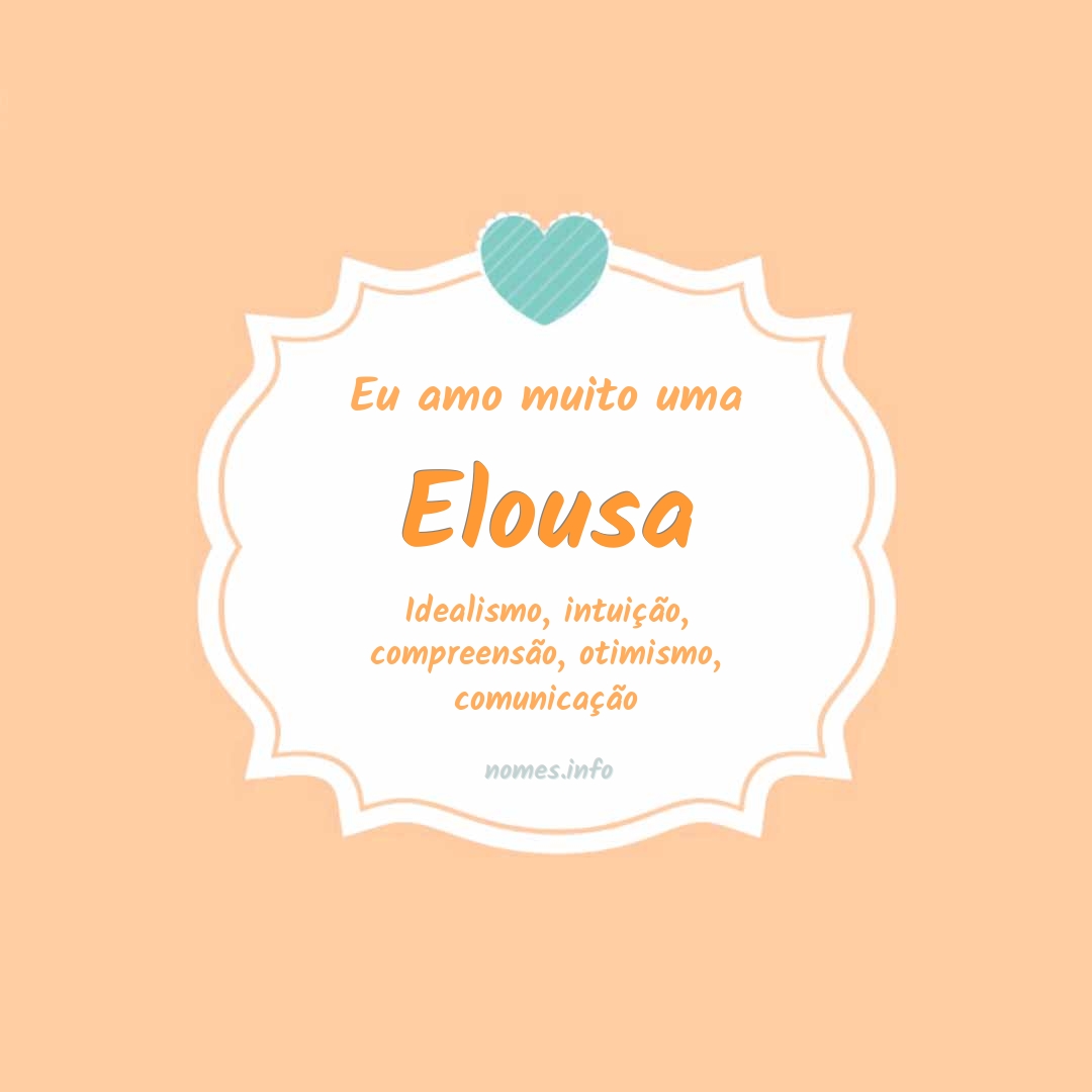 Eu amo muito Elousa