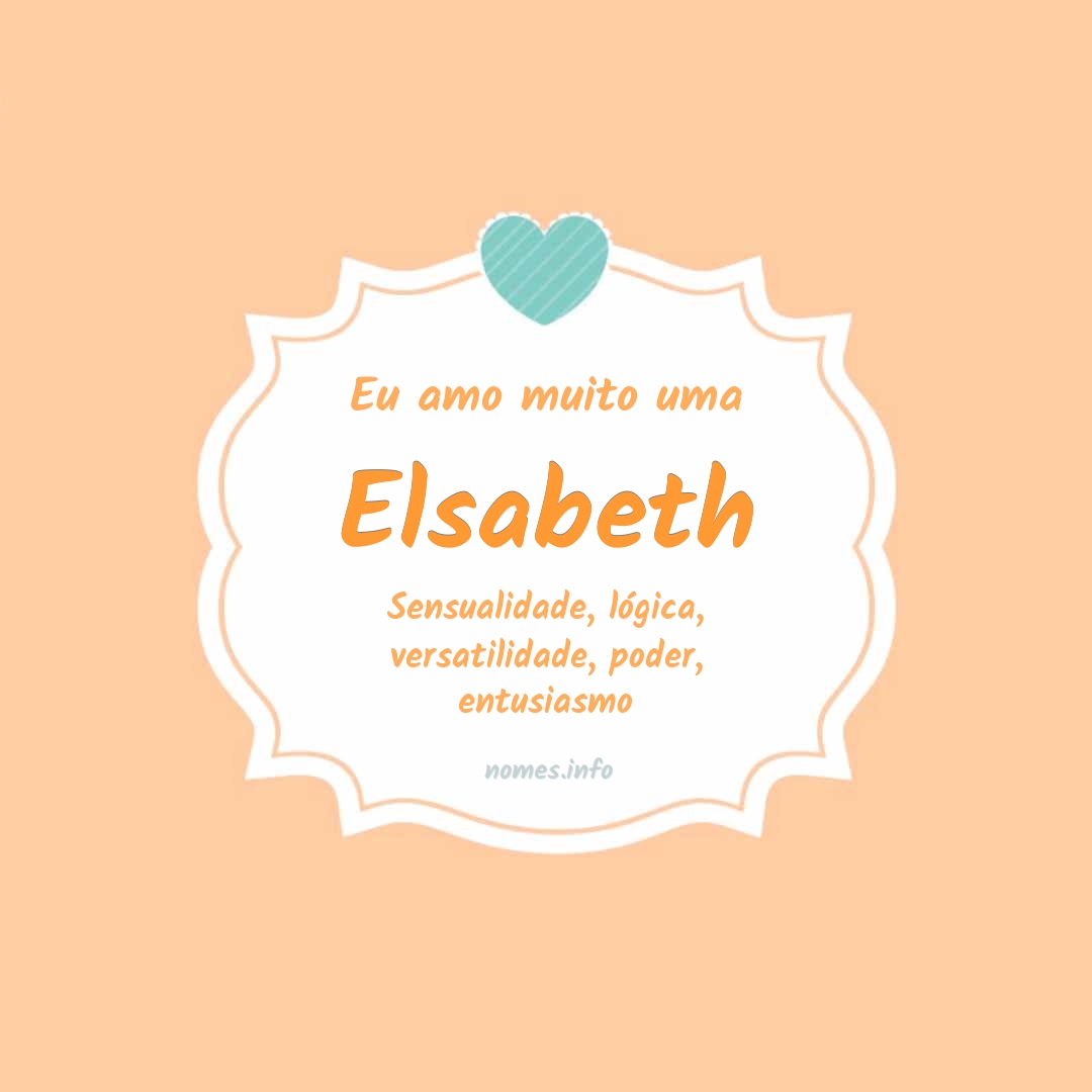 Eu amo muito Elsabeth