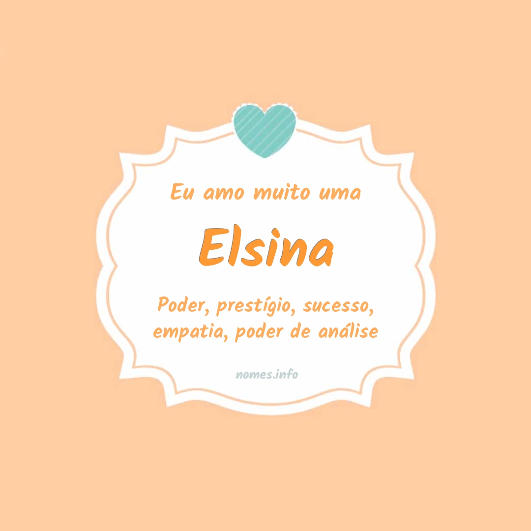 Eu amo muito Elsina