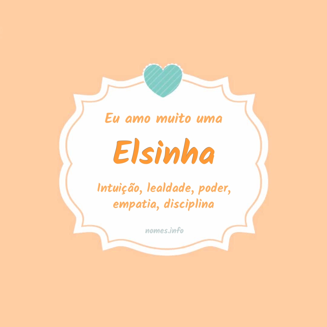 Eu amo muito Elsinha