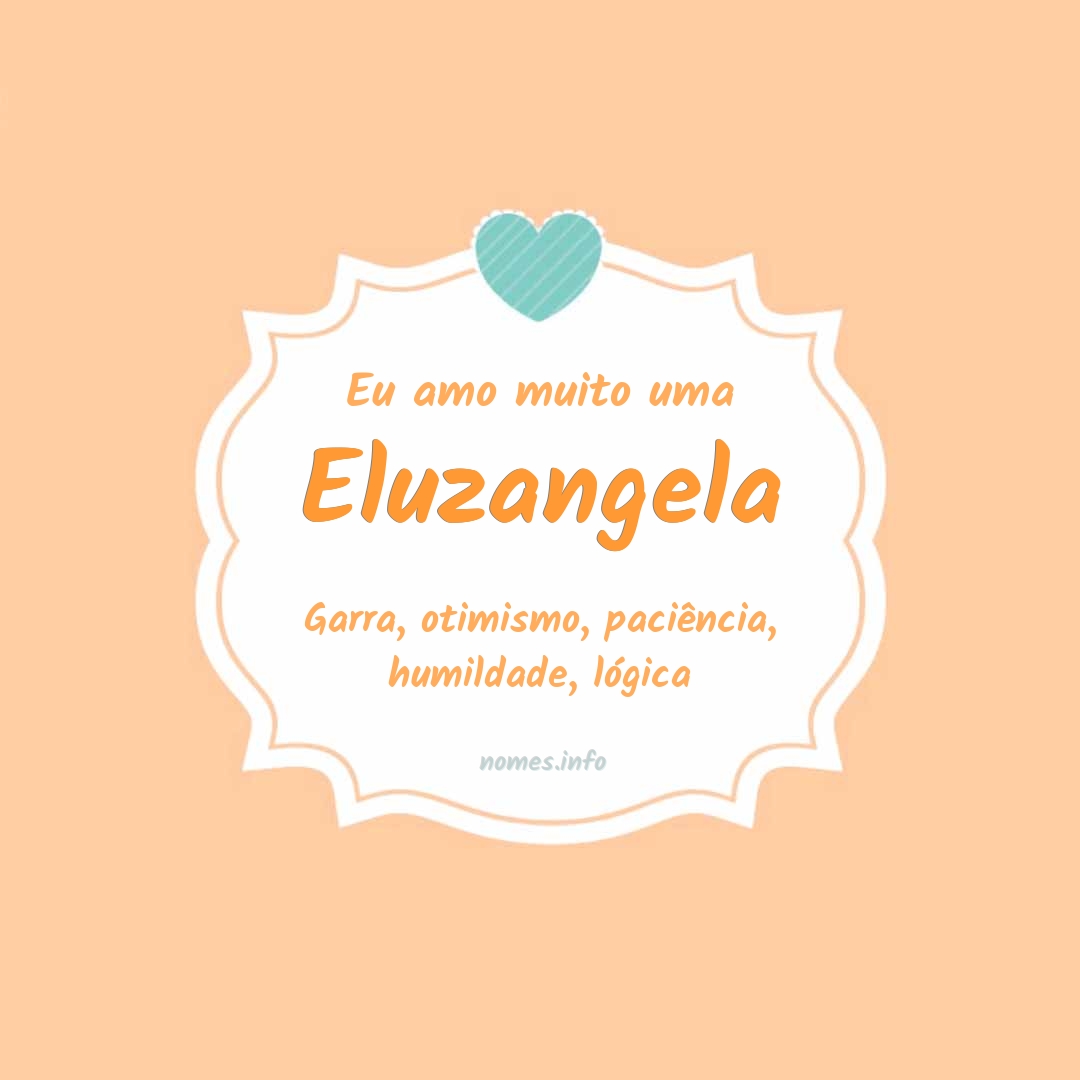 Eu amo muito Eluzangela