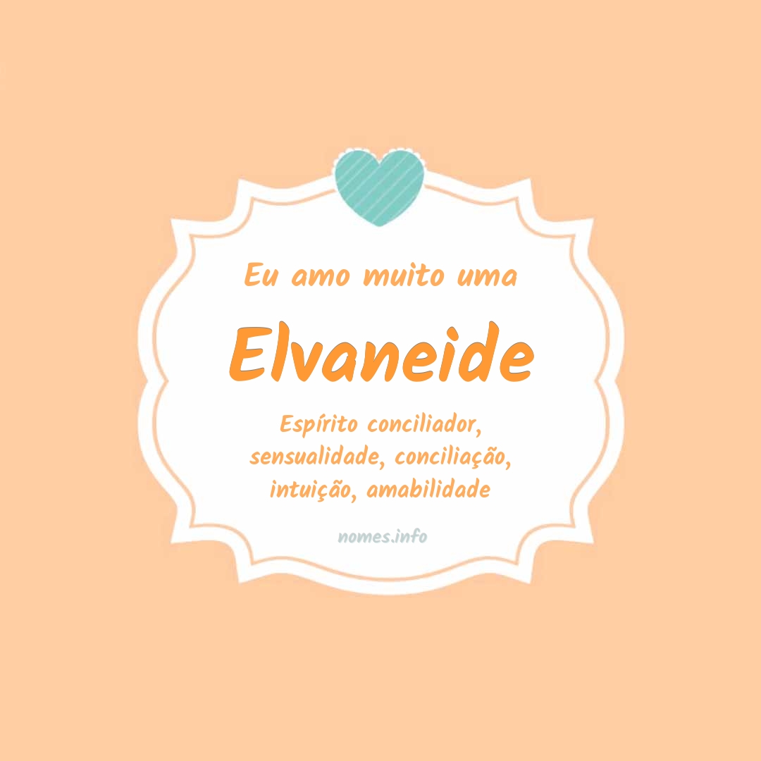 Eu amo muito Elvaneide