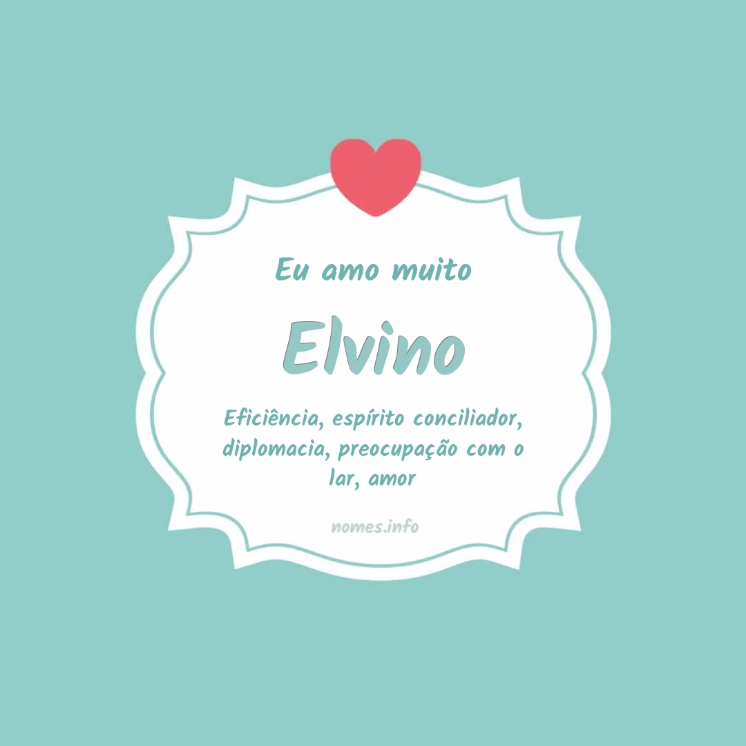 Eu amo muito Elvino