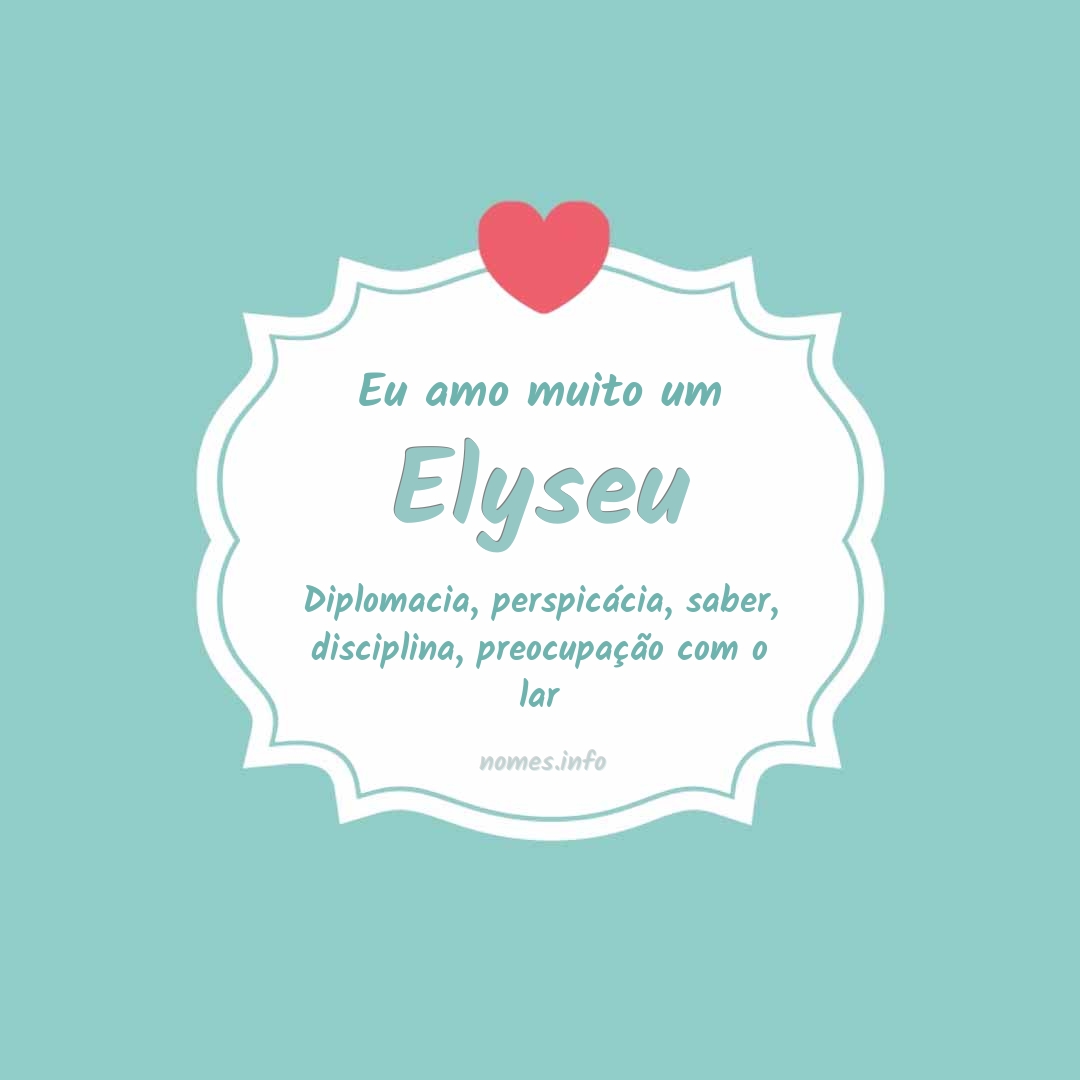 Eu amo muito Elyseu