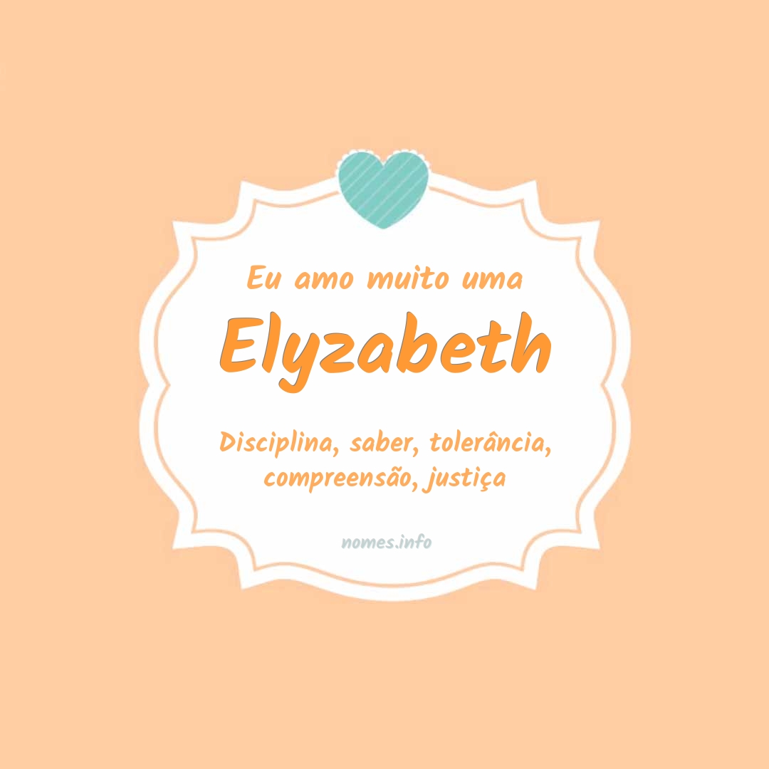 Eu amo muito Elyzabeth