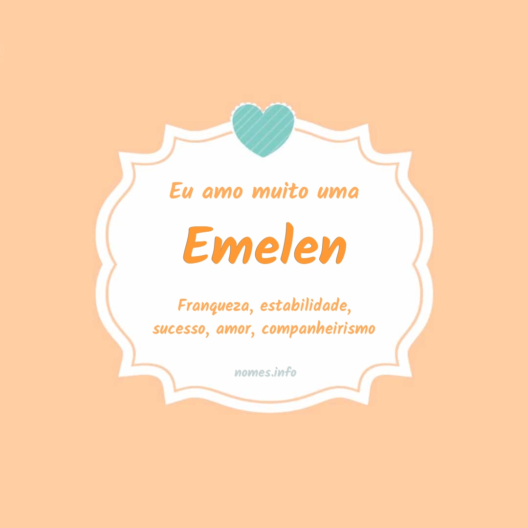 Eu amo muito Emelen