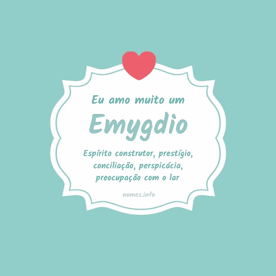 Eu amo muito Emygdio
