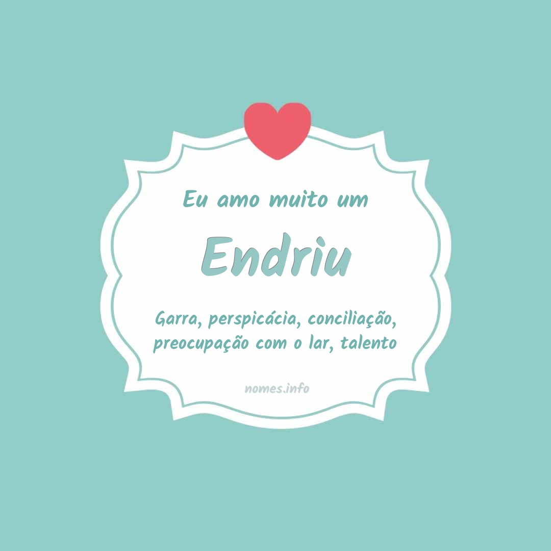 Eu amo muito Endriu