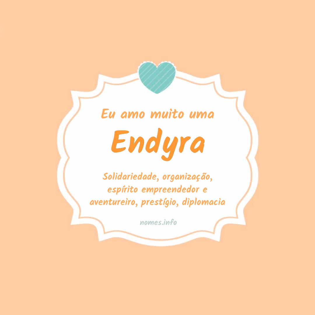 Eu amo muito Endyra