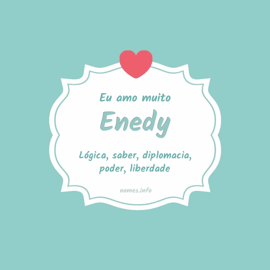Eu amo muito Enedy