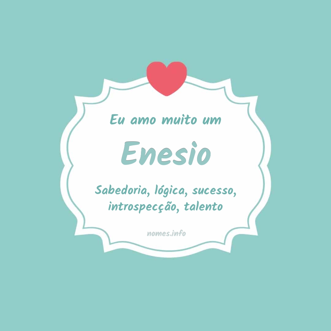 Eu amo muito Enesio
