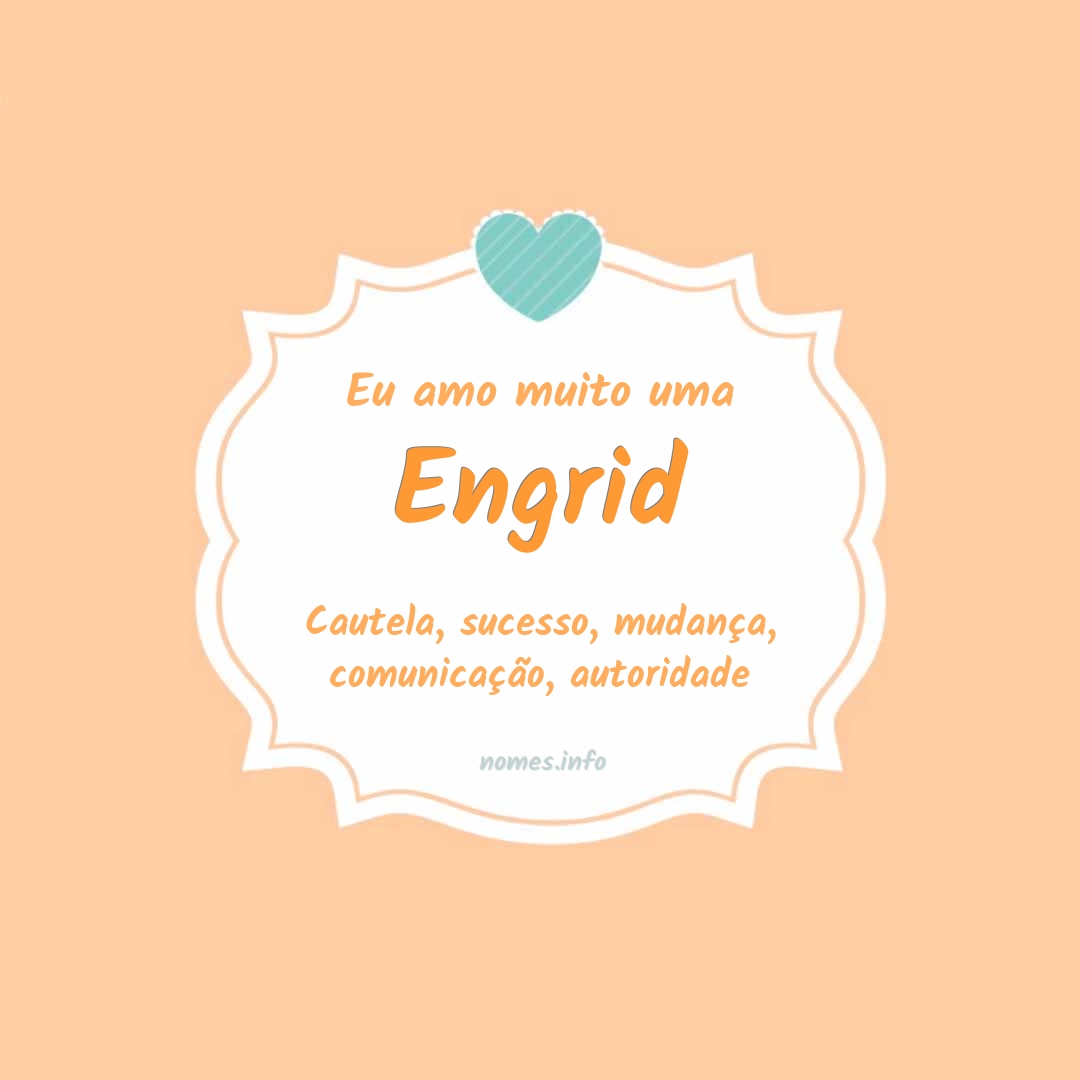 Eu amo muito Engrid