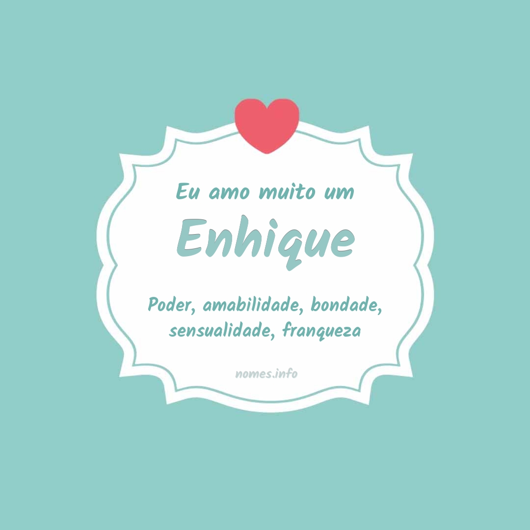 Eu amo muito Enhique Eu amo muito Enhique