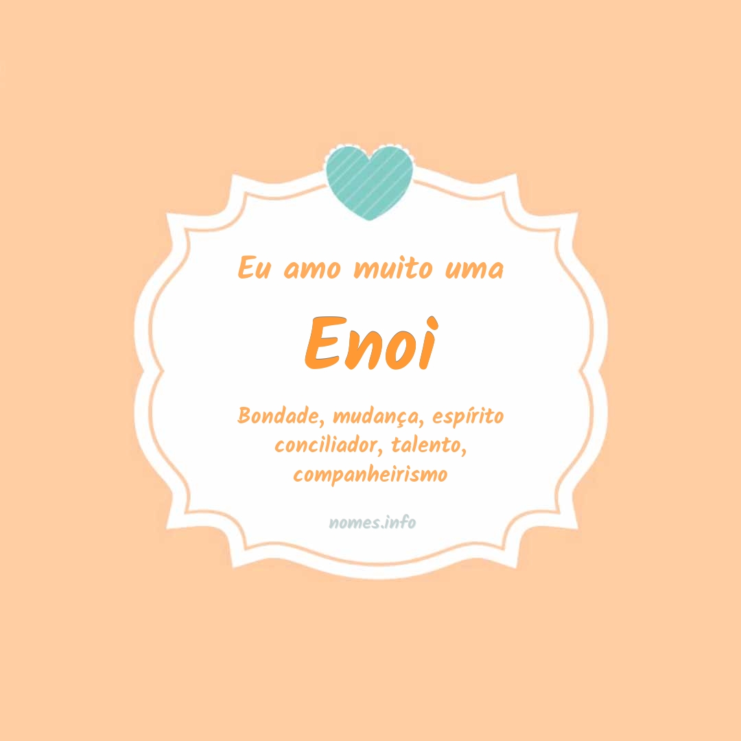 Eu amo muito Enoi