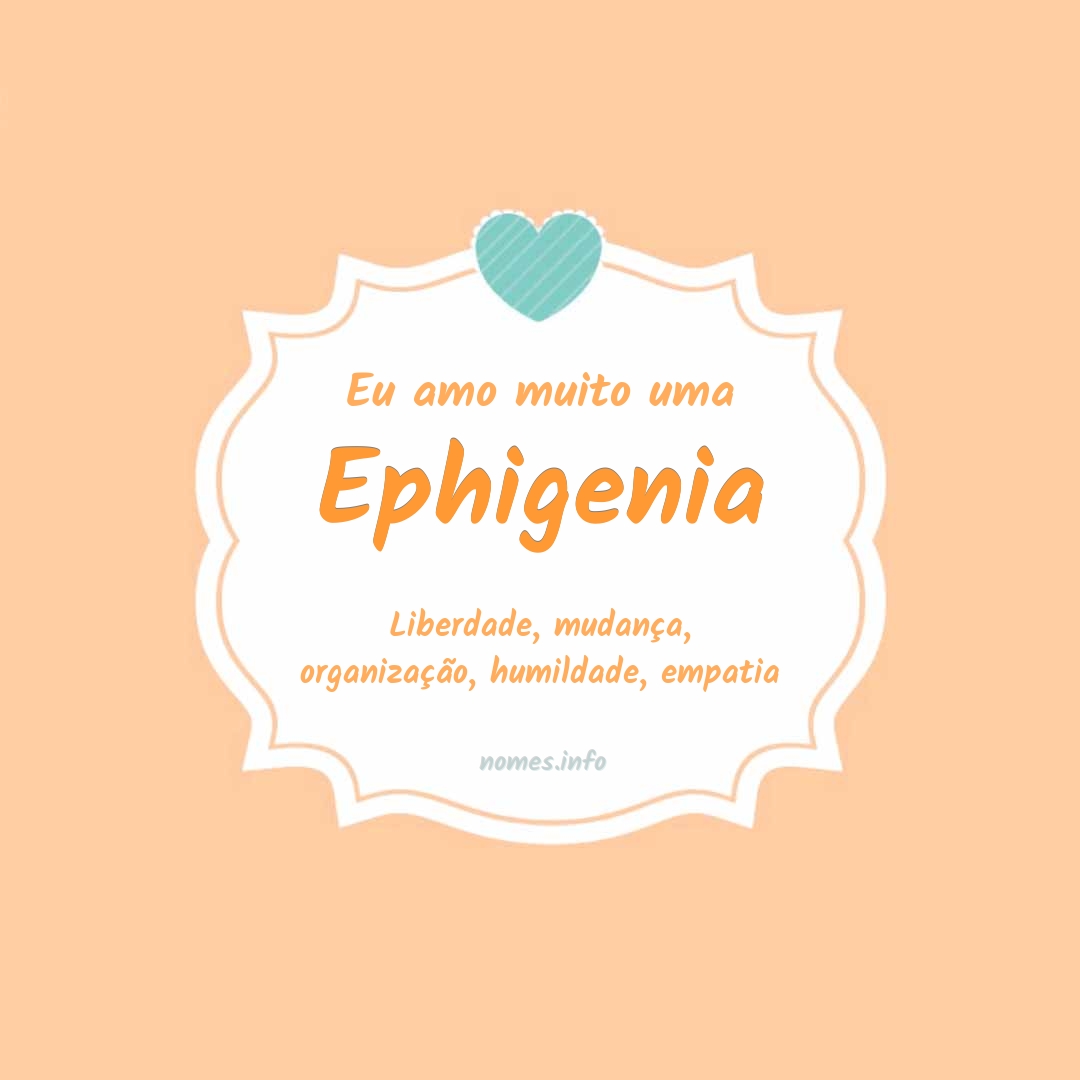 Eu amo muito Ephigenia