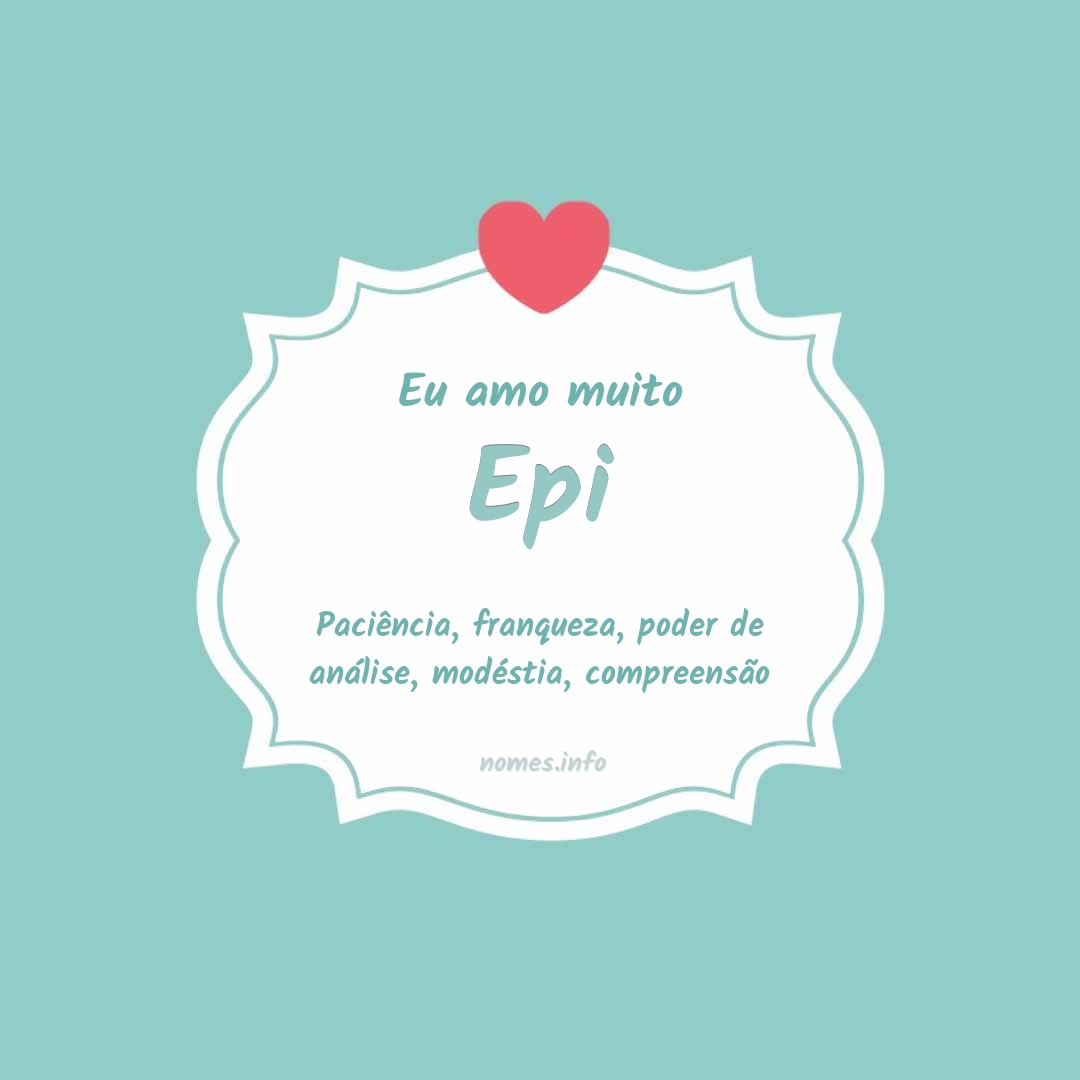 Eu amo muito Epi