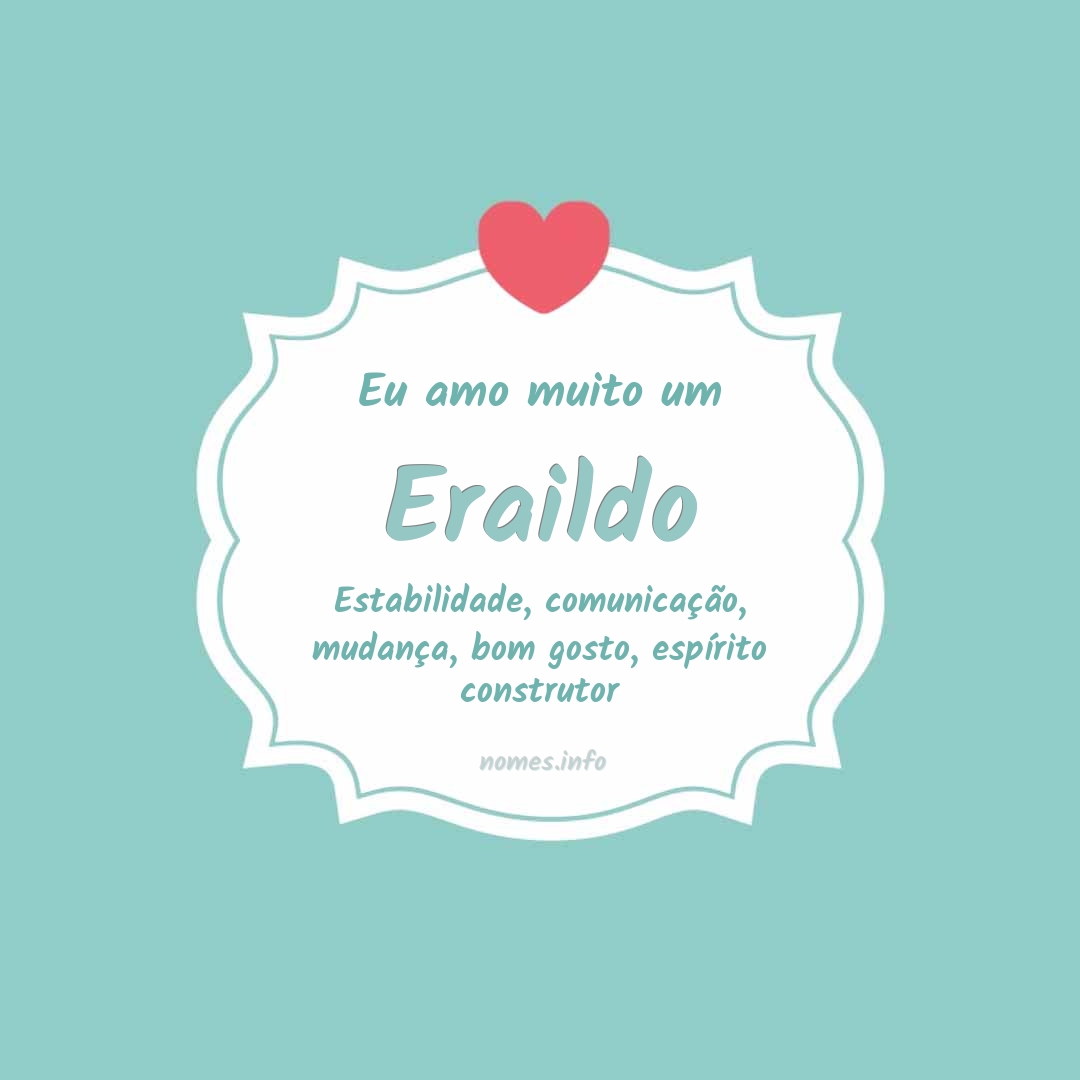 Eu amo muito Eraildo
