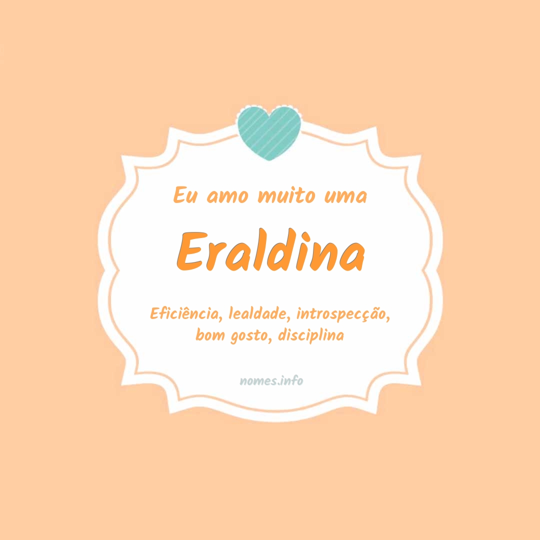 Eu amo muito Eraldina