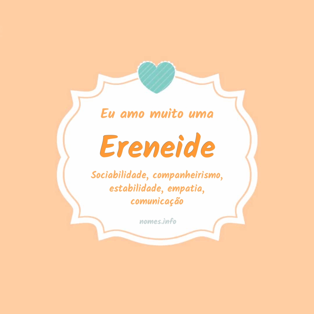 Eu amo muito Ereneide