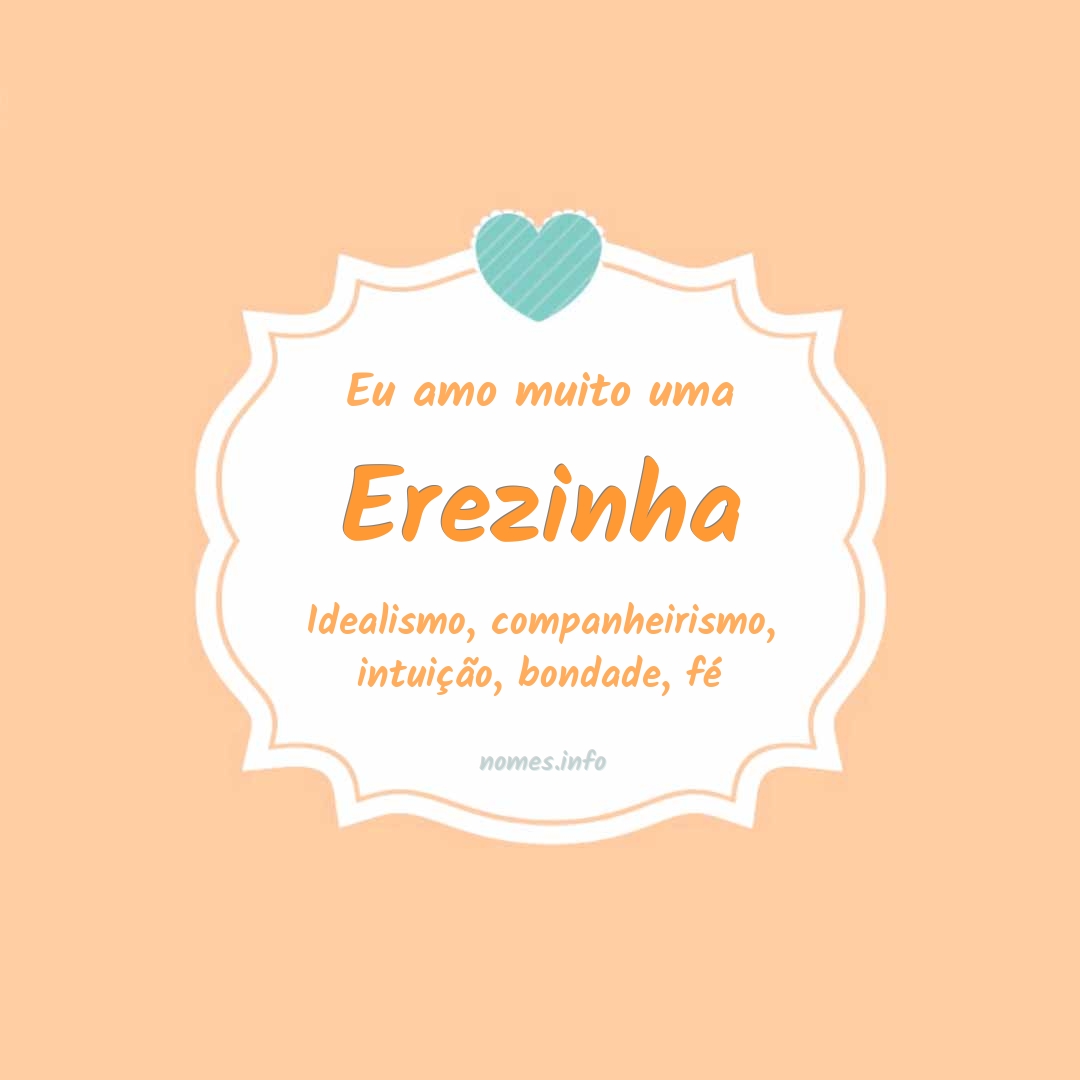 Eu amo muito Erezinha